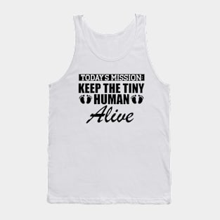 Pregnant - Today's Mission keep the tiny human alive Tank Top